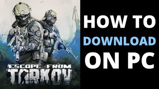 How To Download Escape From Tarkov On PC [upl. by Anavoig]