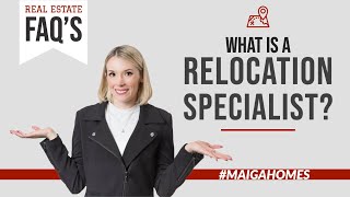 What is a Relocation Specialist  Real Estate FAQs  Maiga Homes [upl. by Freyah]