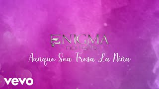 Enigma Norteño  Aunque Sea Fresa La Niña LETRA [upl. by Tiphany]