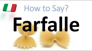 How to Say Farfalle  English American Italian Pronunciation Butterfly Shape [upl. by Jemimah373]