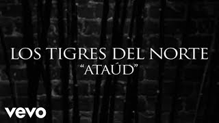 Los Tigres Del Norte  Ataúd Lyric Video [upl. by Aliakim]