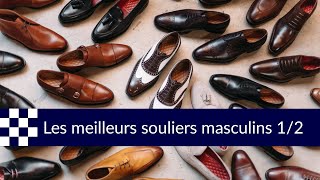 Guide des meilleurs souliers masculins partie 1 [upl. by Mir]