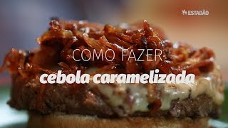 Como fazer cebola caramelizada [upl. by Tiphani]