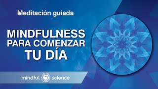 Meditación Guiada Mindfulness para comenzar tu día  Mindful Science [upl. by Edwin]