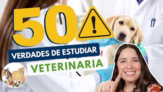 ESTUDIAR VETERINARIA 🦮🐈 50 VERDADES DE MEDICINA VETERINARIA Y ZOOTECNIA [upl. by Yelsnya]