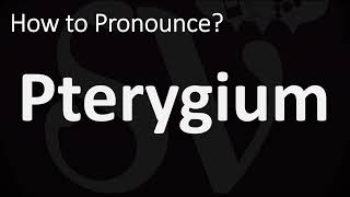 How to Pronounce Pterygium CORRECTLY [upl. by Enrobialc]